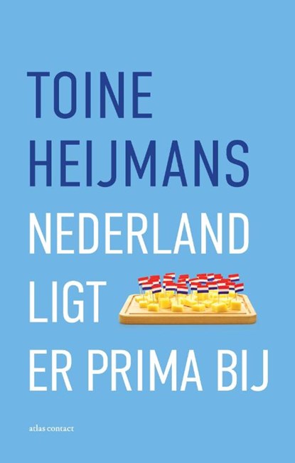 Nederland ligt er prima bij, Toine Heijmans - Paperback - 9789045035222