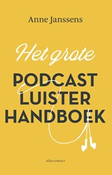 Het Grote Podcastluisterhandboek - Anne Janssens - 9789045036458