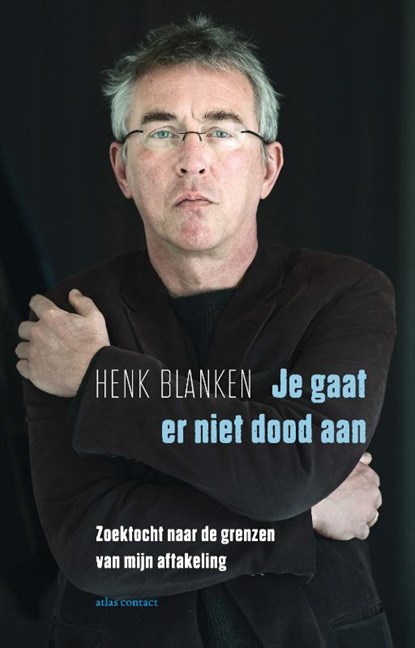 Je gaat er niet dood aan, Henk Blanken - Paperback - 9789045036793
