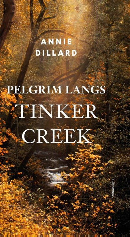 Pelgrim langs Tinker Creek, Annie Dillard - Gebonden - 9789045037509
