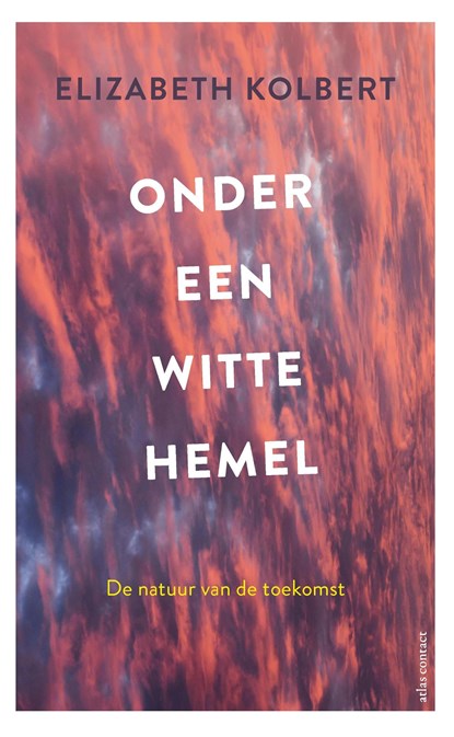 Onder een witte hemel, Elizabeth Kolbert - Ebook - 9789045038001