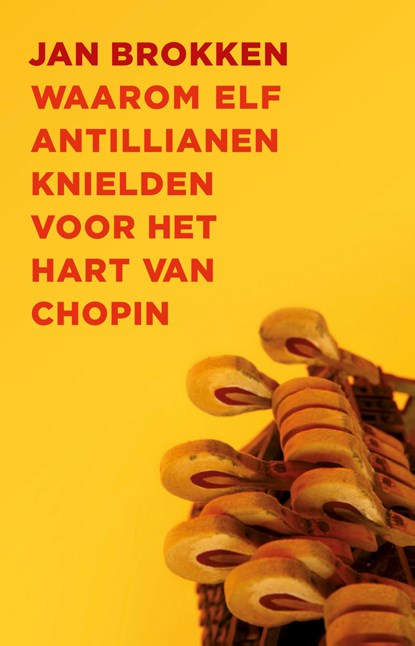 Waarom elf Antillianen knielden voor het hart van Chopin, Jan Brokken - Paperback - 9789045038421