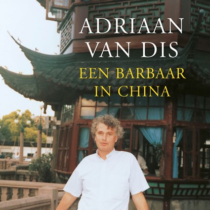 Een barbaar in China, Adriaan van Dis - Luisterboek MP3 - 9789045038513