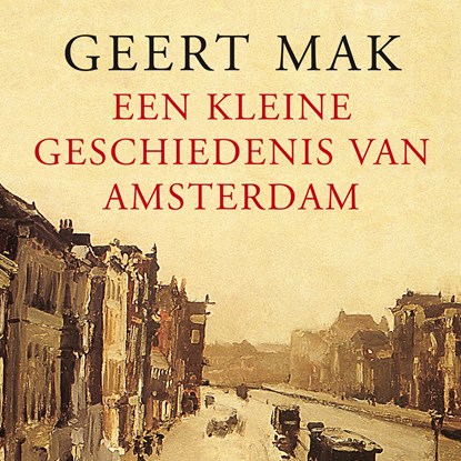 Een kleine geschiedenis van Amsterdam, Geert Mak - Luisterboek MP3 - 9789045038605