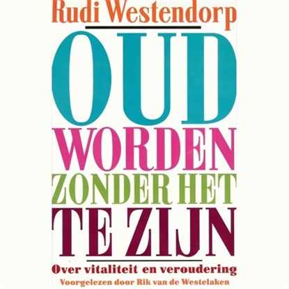 Oud worden zonder het te zijn, Rudi Westendorp - Luisterboek MP3 - 9789045038643