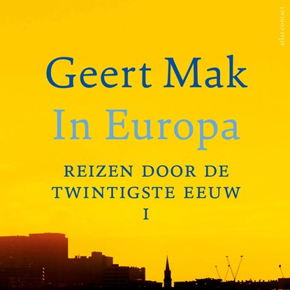 In Europa deel I, Geert Mak - Luisterboek MP3 - 9789045040288