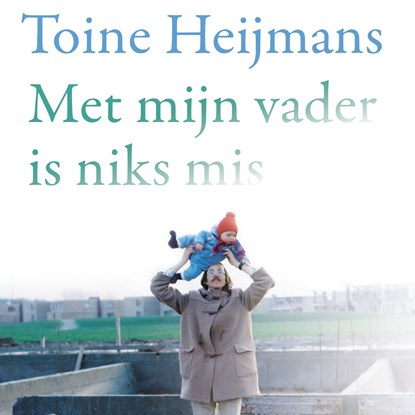 Met mijn vader is niks mis, Toine Heijmans - Luisterboek MP3 - 9789045040523