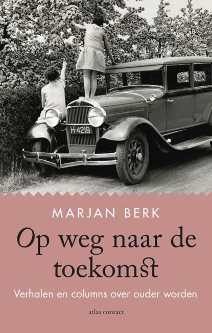Op weg naar de toekomst, Marjan Berk - Paperback - 9789045040578