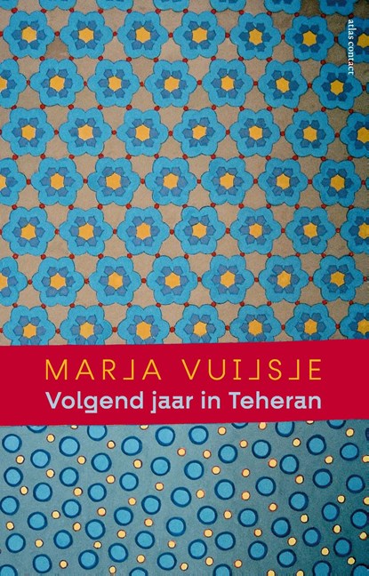 Volgend jaar in Teheran, Marja Vuijsje - Ebook - 9789045040707