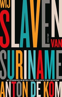 Wij slaven van Suriname | Anton de Kom | 