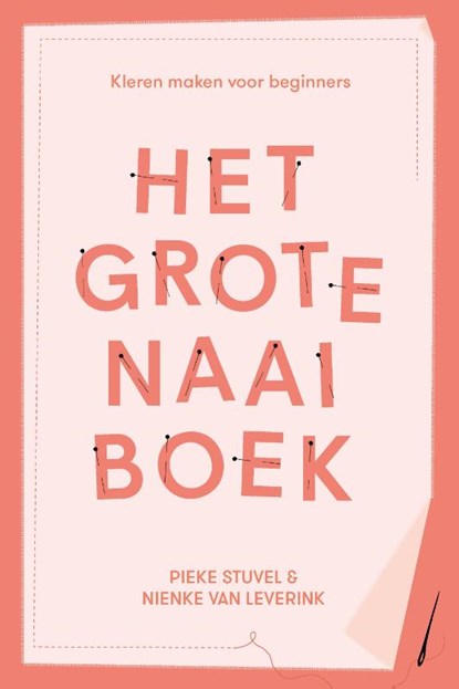 Het grote naaiboek, Nienke van Leverink ; Pieke Stuvel - Paperback - 9789045041315