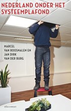 Nederland onder het systeemplafond | Marcel van Roosmalen ; Jan Dirk van der Burg | 