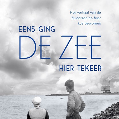 Eens ging de zee hier tekeer, Eva Vriend - Luisterboek MP3 - 9789045041780