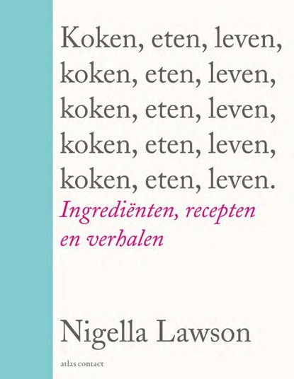 Koken, eten, leven, Nigella Lawson - Gebonden - 9789045043074