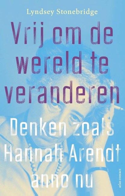 Vrij om de wereld te veranderen, Lyndsey Stonebridge - Paperback - 9789045044293