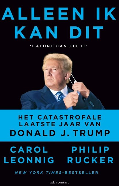 Alleen ik kan dit, Carol Leonnig ; Philip Rucker - Paperback - 9789045045207