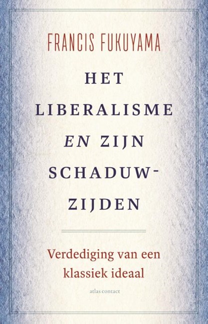 Het liberalisme en zijn schaduwzijden, Francis Fukuyama - Gebonden - 9789045047027