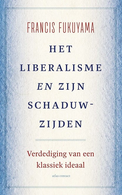 Het liberalisme en zijn schaduwzijden, Francis Fukuyama - Ebook - 9789045047034