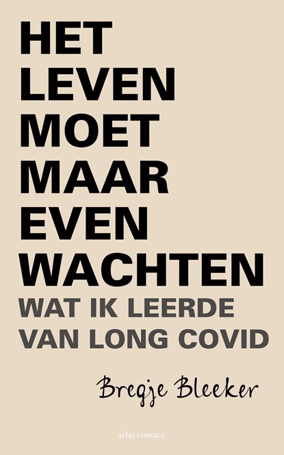 Het leven moet maar even wachten, Bregje Bleeker - Ebook - 9789045047355