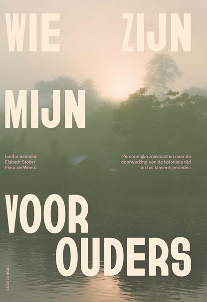 Wie zijn mijn voorouders, Ianthe Sahadat ; Elsbeth Stoker ; Fleur de Weerd - Ebook - 9789045049281