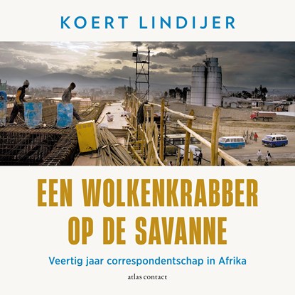 Een wolkenkrabber op de savanne, Koert Lindijer - Luisterboek MP3 - 9789045049359
