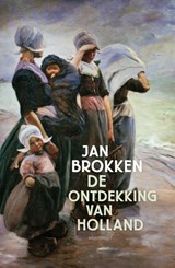 De ontdekking van Holland, Jan Brokken -  - 9789045050157