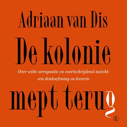 De kolonie mept terug, Adriaan van Dis - Luisterboek MP3 - 9789045051024