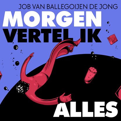 Morgen vertel ik alles, Job van Ballegoijen de Jong - Luisterboek MP3 - 9789045051659