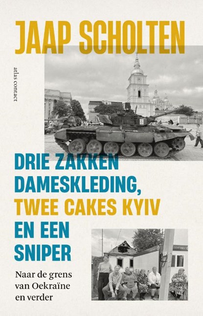 Drie zakken dameskleding, twee cakes Kyiv en een sniper, Jaap Scholten - Paperback - 9789045051864