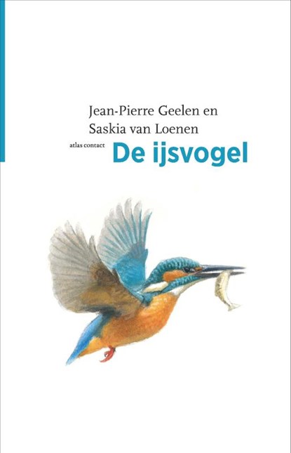 De ijsvogel, Jean-Pierre Geelen ; Saskia van Loenen - Gebonden - 9789045052502