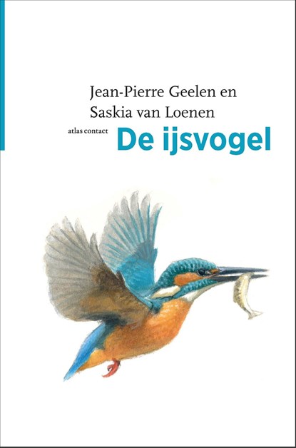 De ijsvogel, Jean-Pierre Geelen ; Saskia van Loenen - Gebonden - 9789045052502