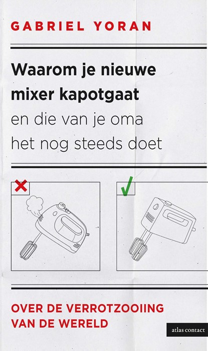 Waarom je nieuwe mixer kapot gaat en die van je oma het nog steeds doet, Gabriel Yoran - Paperback - 9789045053509