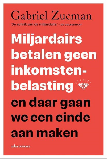 Miljardairs betalen geen inkomstenbelasting en daar gaan we een einde aan maken, Gabriel Zucman - Paperback - 9789045053912