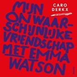 Mijn onwaarschijnlijke vriendschap met Emma Watson - Caro Derkx - 9789045054117
