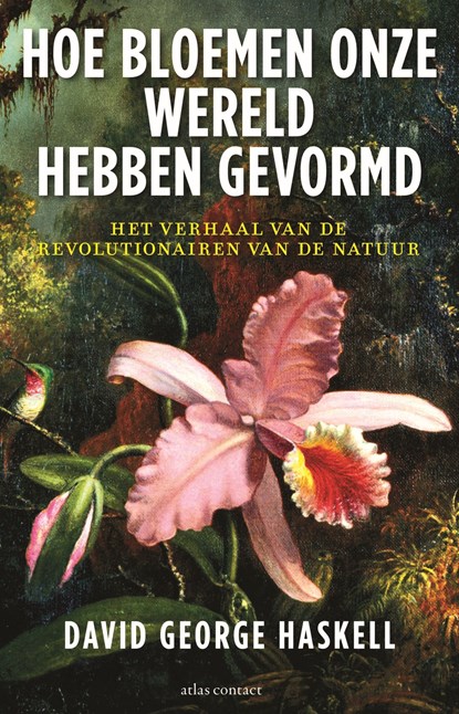 Hoe bloemen onze wereld hebben gevormd, David George Haskell - Ebook - 9789045054315