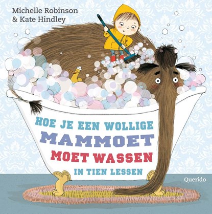 Hoe je een wollige mammoet moet wassen, Michelle Robinson - Gebonden - 9789045116303
