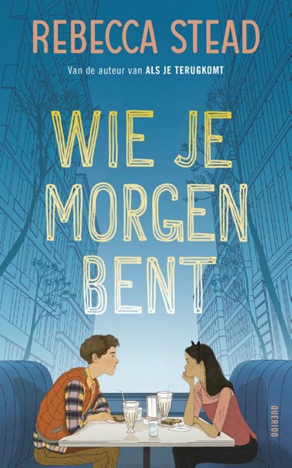 Wie je morgen bent, Rebecca Stead - Paperback - 9789045119502