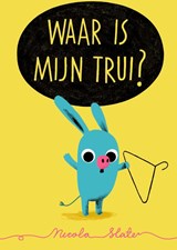 Waar is mijn trui? - Nicola Slater - 9789045123837