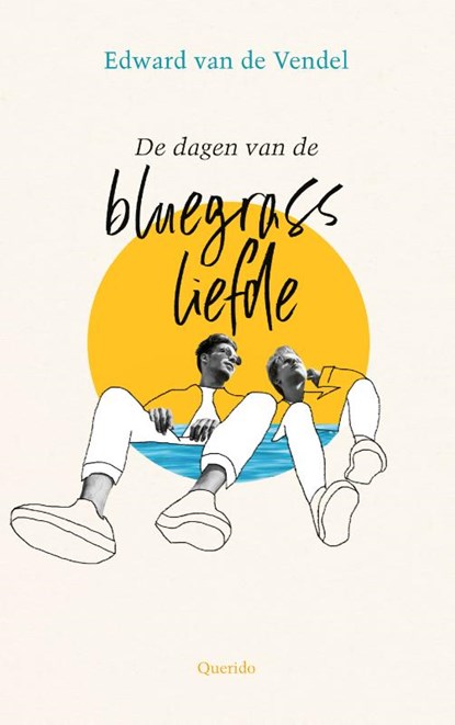 De dagen van de bluegrassliefde, Edward van de Vendel - Paperback - 9789045127415