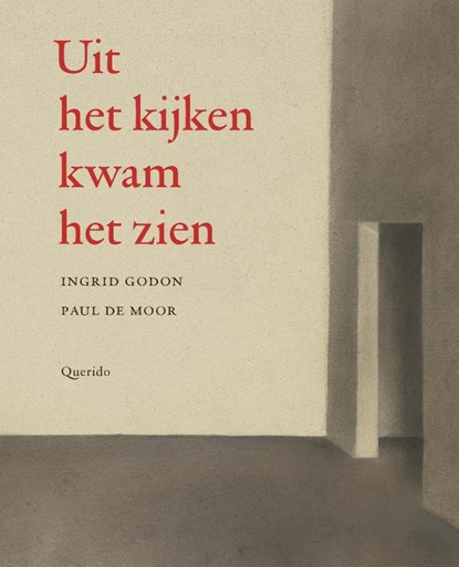 Uit het kijken kwam het zien, Ingrid Godon ; Paul de Moor - Gebonden - 9789045127835