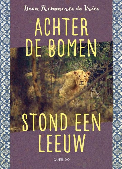 Achter de bomen stond een leeuw, Daan Remmerts de Vries - Gebonden - 9789045127880