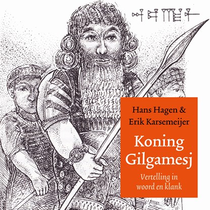 Koning Gilgamesj, Hans Hagen ; Erik Karsemeijer - Luisterboek MP3 - 9789045128153