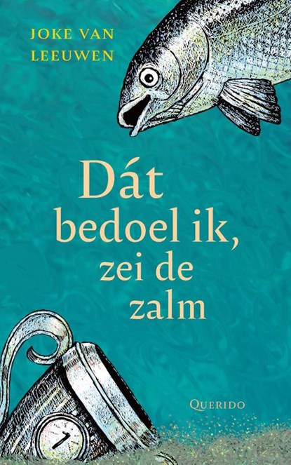 Dát bedoel ik, zei de zalm, Joke van Leeuwen - Gebonden - 9789045128450