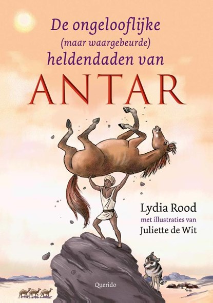 De ongelofelijke (maar waargebeurde) heldendaden van Antar, Lydia Rood - Gebonden - 9789045128542