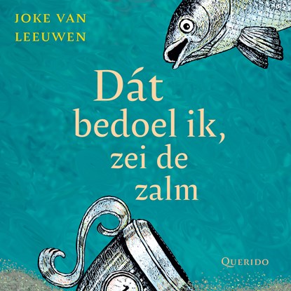 Dát bedoel ik, zei de zalm, Joke van Leeuwen - Luisterboek MP3 - 9789045129150