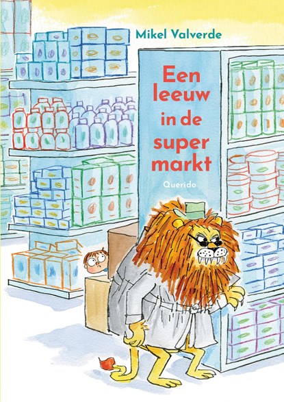 Een leeuw in de supermarkt, Mikel Valverde - Gebonden - 9789045129471