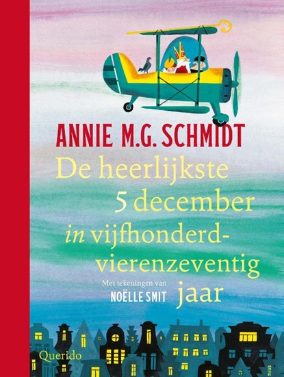 De heerlijkste 5 december in vijfhonderdvierenzeventig jaar, Annie M.G. Schmidt - Gebonden - 9789045130767