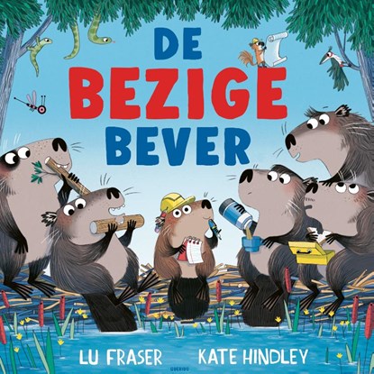 De bezige bever, Lu Fraser - Gebonden - 9789045131559