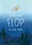 Flop en het meer, Marianne Dubuc - Gebonden - 9789045132280