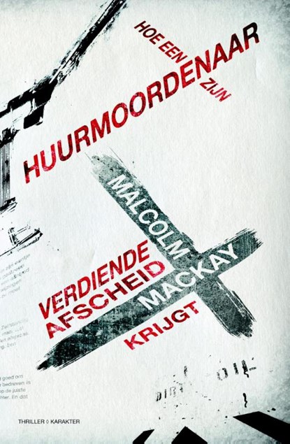 Hoe een huurmoordenaar zijn verdiende afscheid krijgt, Malcolm Mackay - Paperback - 9789045207452